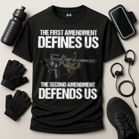First Amendment Defines Us The Second Amendment Defends Us Performance Shirt