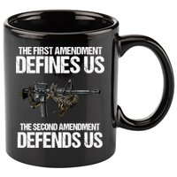 First Amendment Defines Us The Second Amendment Defends Us 11oz C Handle Ceramic Mug
