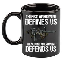 First Amendment Defines Us The Second Amendment Defends Us 11oz C Handle Ceramic Mug