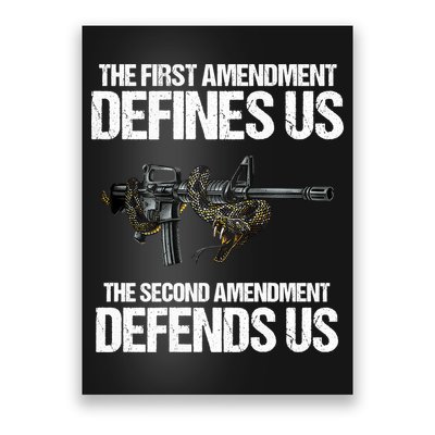 First Amendment Defines Us The Second Amendment Defends Us Poster