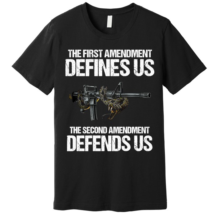 First Amendment Defines Us The Second Amendment Defends Us Premium T-Shirt
