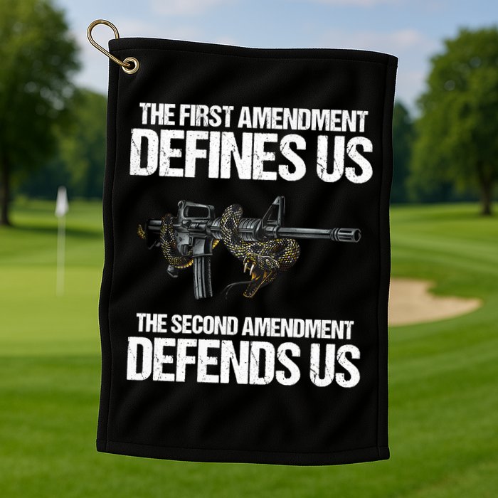 First Amendment Defines Us The Second Amendment Defends Us Golf Towel