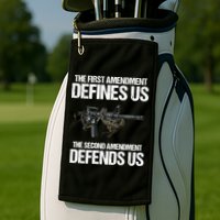 First Amendment Defines Us The Second Amendment Defends Us Golf Towel