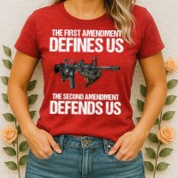 First Amendment Defines Us The Second Amendment Defends Us Womens T-Shirt