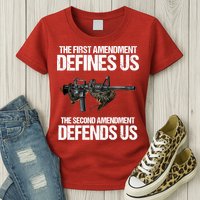 First Amendment Defines Us The Second Amendment Defends Us Womens T-Shirt