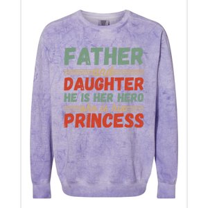 Father And Daughter He Is Her Hero She Is His Princess Funny Gift Colorblast Crewneck Sweatshirt