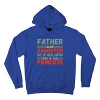 Father And Daughter He Is Her Hero She Is His Princess Funny Gift Hoodie