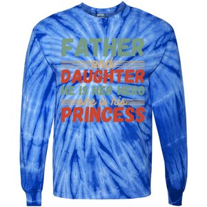 Father And Daughter He Is Her Hero She Is His Princess Funny Gift Tie-Dye Long Sleeve Shirt