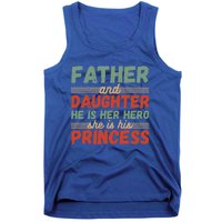 Father And Daughter He Is Her Hero She Is His Princess Funny Gift Tank Top