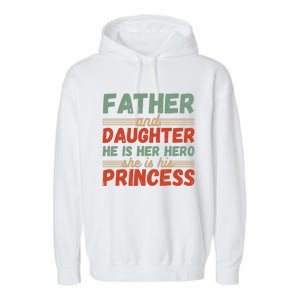 Father And Daughter He Is Her Hero She Is His Princess Funny Gift Garment-Dyed Fleece Hoodie