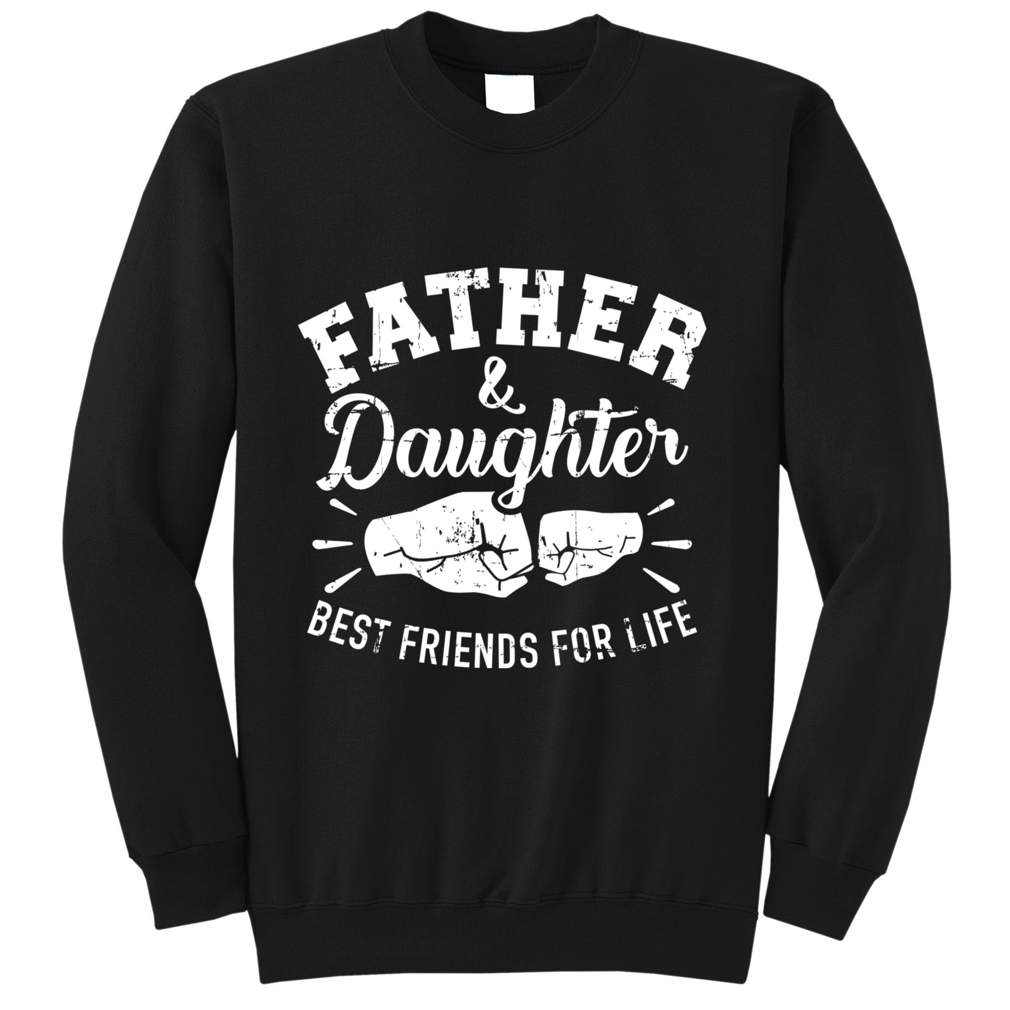 Father And Daughter Best Friends For Life Sweatshirt