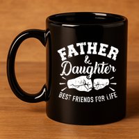 Father And Daughter Best Friends For Life 11oz C Handle Ceramic Mug