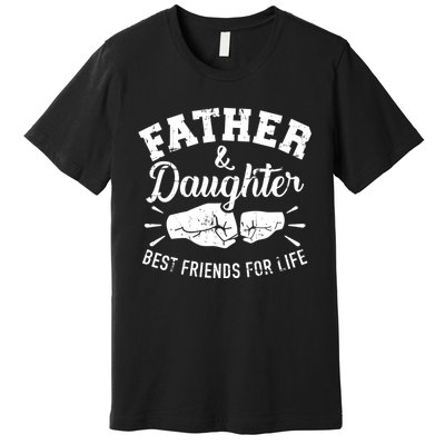 Father And Daughter Best Friends For Life Premium T-Shirt