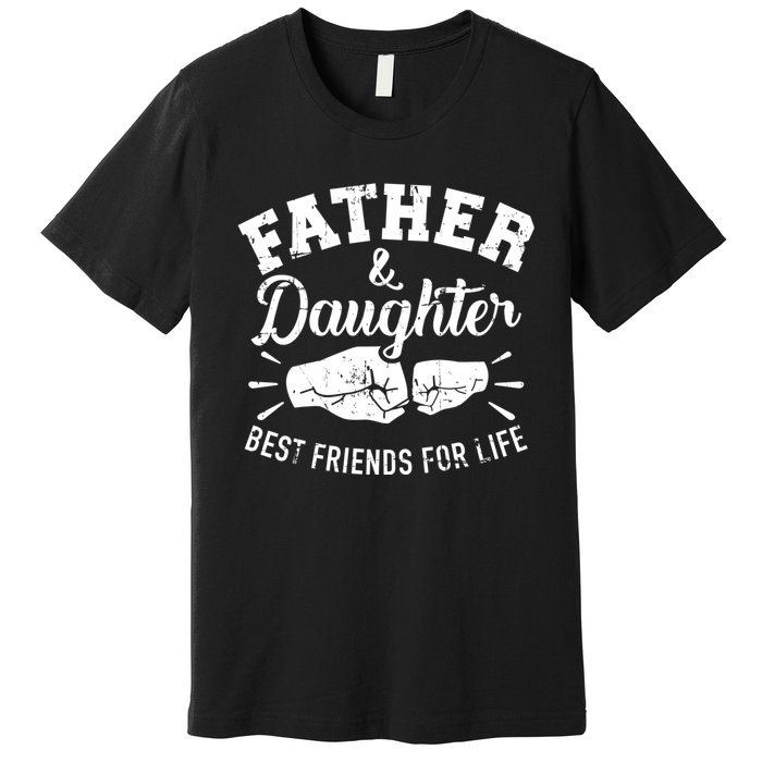 Father And Daughter Best Friends For Life Premium T-Shirt