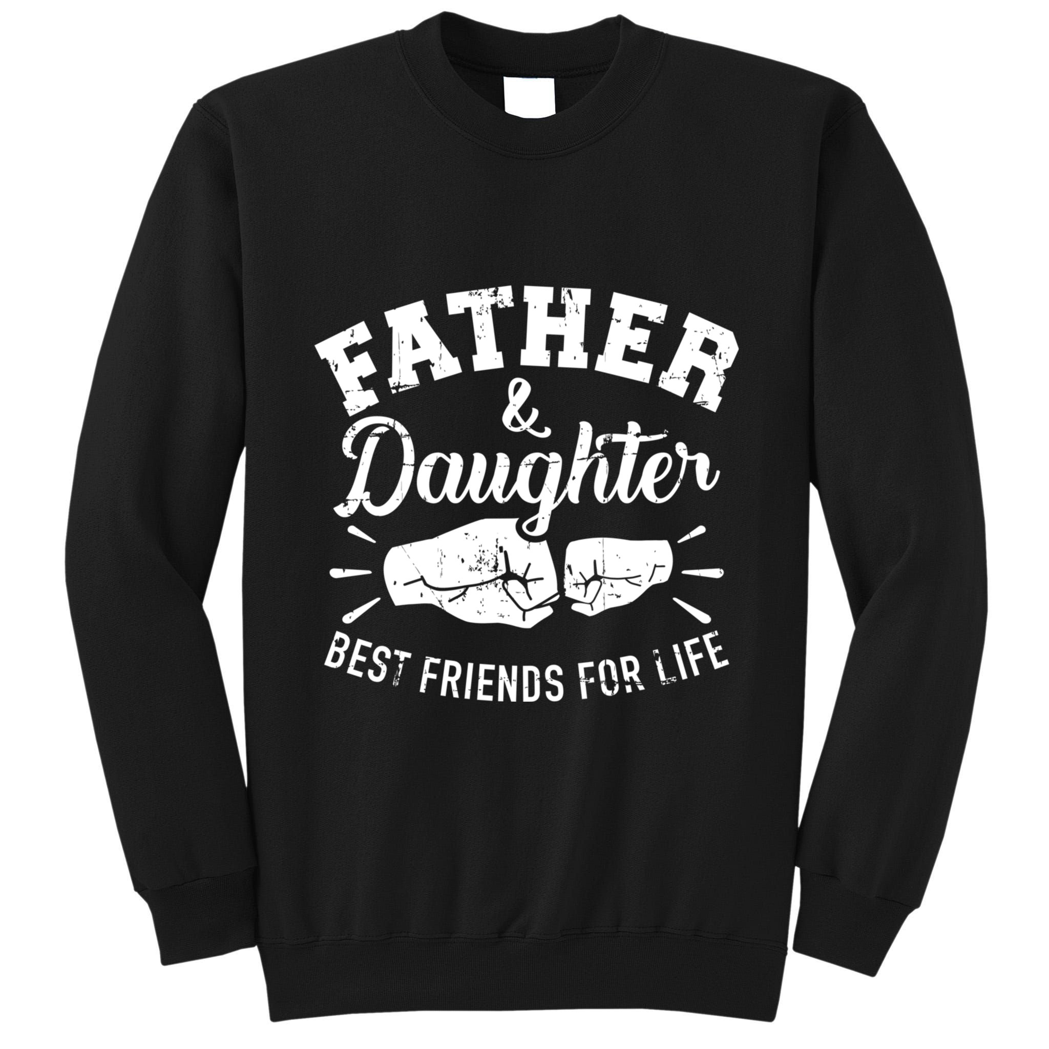 Father And Daughter Best Friends For Life Tall Sweatshirt