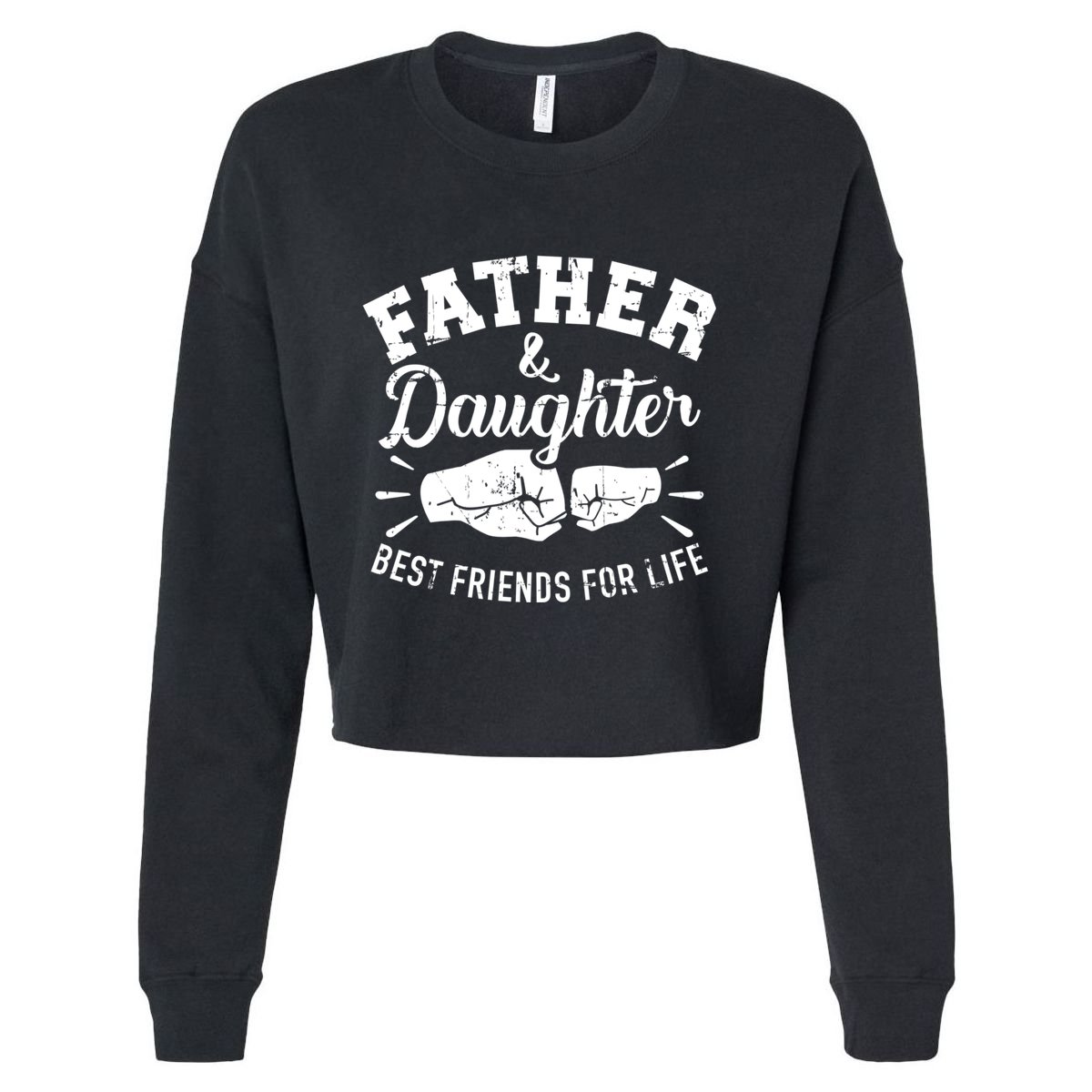 Father And Daughter Best Friends For Life Cropped Pullover Crew