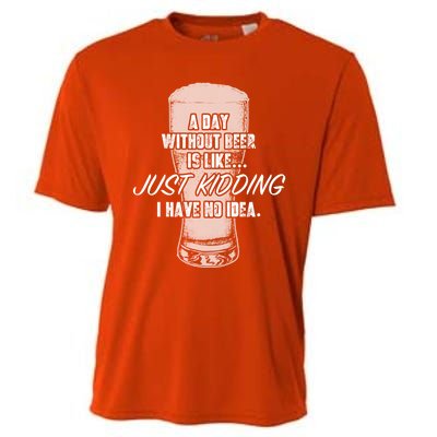 Funny A Day Without Beer Funny National Beer Ing Gift Cooling Performance Crew T-Shirt