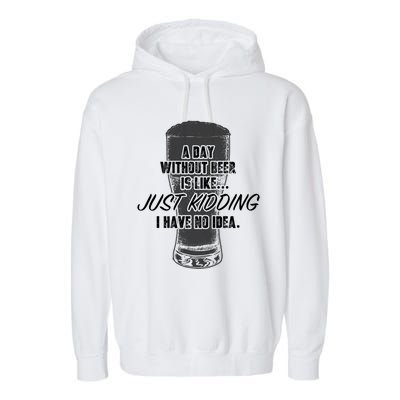 Funny A Day Without Beer Funny National Beer Ing Gift Garment-Dyed Fleece Hoodie