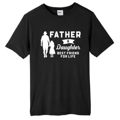 Father And Daughter Best Friends For Life Funny FatherS Day Gift Tall Fusion ChromaSoft Performance T-Shirt