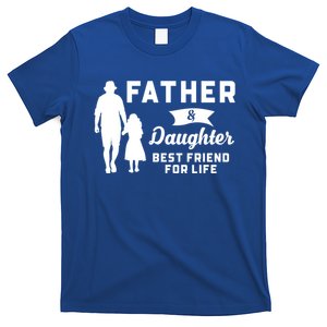 Father And Daughter Best Friends For Life Funny FatherS Day Gift T-Shirt