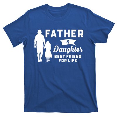 Father And Daughter Best Friends For Life Funny FatherS Day Gift T-Shirt