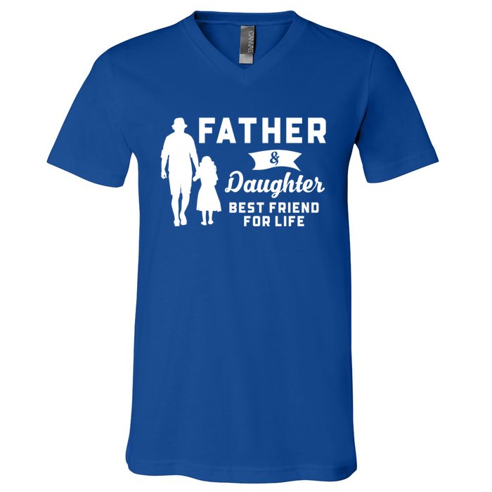 Father And Daughter Best Friends For Life Funny FatherS Day Gift V-Neck T-Shirt