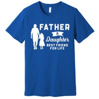 Father And Daughter Best Friends For Life Funny FatherS Day Gift Premium T-Shirt