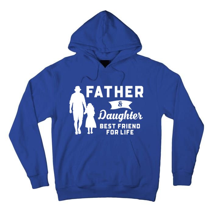 Father And Daughter Best Friends For Life Funny FatherS Day Gift Tall Hoodie