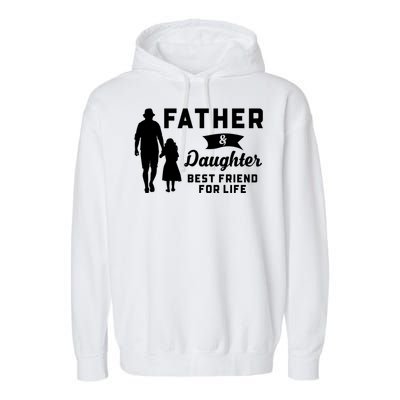 Father And Daughter Best Friends For Life Funny FatherS Day Gift Garment-Dyed Fleece Hoodie