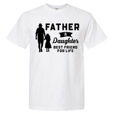 Father And Daughter Best Friends For Life Funny FatherS Day Gift Garment-Dyed Heavyweight T-Shirt