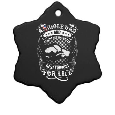 Funny Asshole Dad & Smartass Daughter Best Friend For Life Ceramic Star Ornament