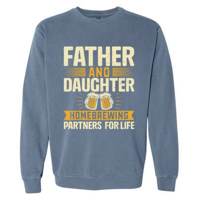 Father And Daughter Homebrewing Partners For Life Gift Garment-Dyed Sweatshirt