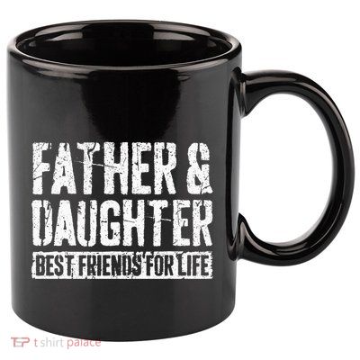 Father And Daughter Best Friends For Life 11oz C Handle Ceramic Mug