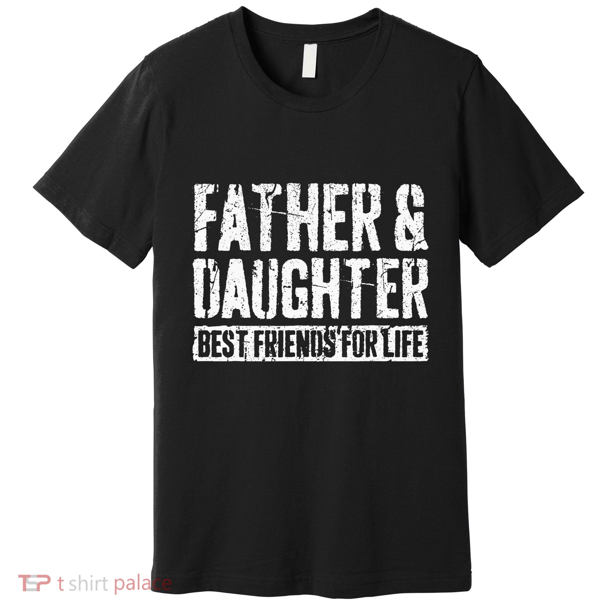 Father And Daughter Best Friends For Life Premium T-Shirt