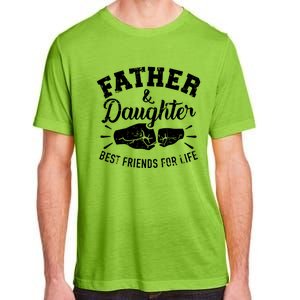 Father And Daughter Best Friends For Life Great Gift Adult ChromaSoft Performance T-Shirt