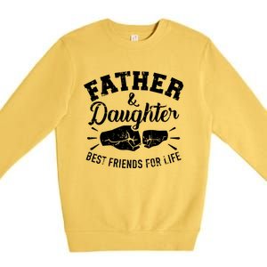 Father And Daughter Best Friends For Life Great Gift Premium Crewneck Sweatshirt