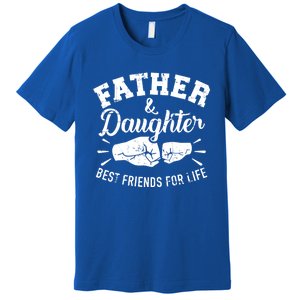 Father And Daughter Best Friends For Life Great Gift Premium T-Shirt