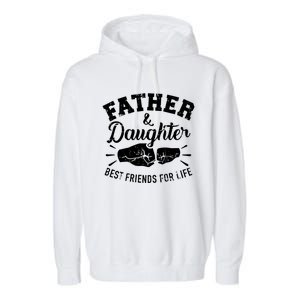 Father And Daughter Best Friends For Life Great Gift Garment-Dyed Fleece Hoodie