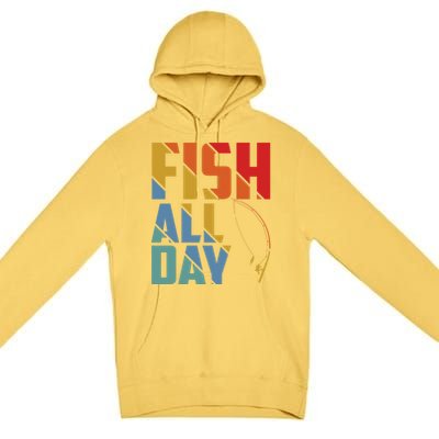 Fish All Day Gift Premium Pullover Hoodie