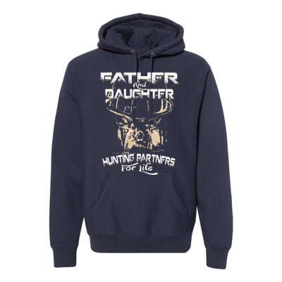 Father And Daughter Hunting Partners For Life Deer Hunter Premium Hoodie