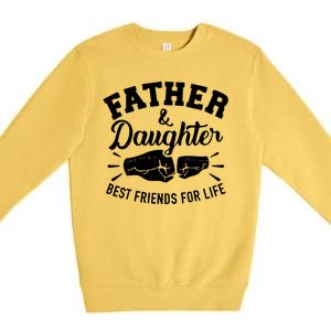 Father And Daughter Best Friends For Life Premium Crewneck Sweatshirt