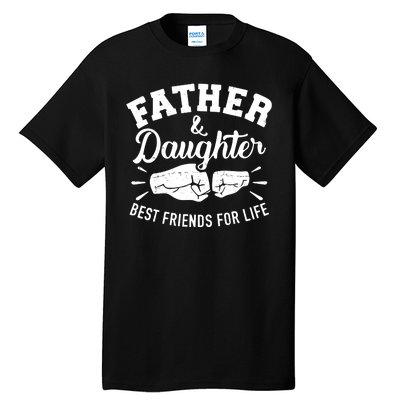 Father And Daughter Best Friends For Life Tall T-Shirt