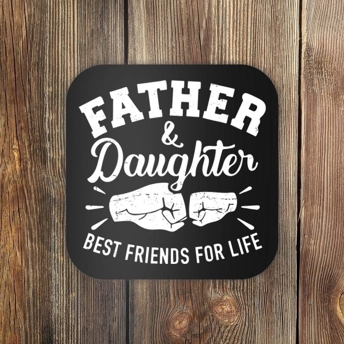 Father And Daughter Best Friends For Life Coaster