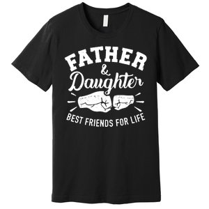 Father And Daughter Best Friends For Life Premium T-Shirt