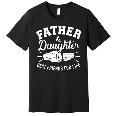 Father And Daughter Best Friends For Life Premium T-Shirt