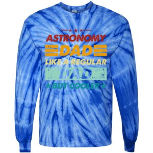 Funny Astronomy Dad Like A Regular Dad But Cooler Gift Tie-Dye Long Sleeve Shirt