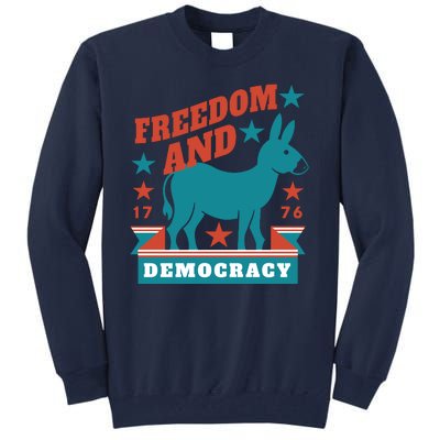 Freedom And Democracy Political Democrat Tall Sweatshirt