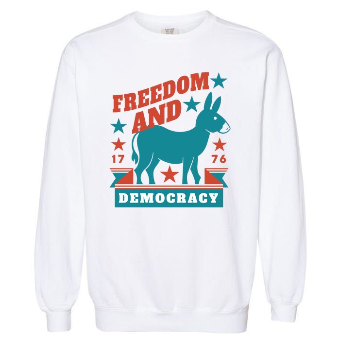 Freedom And Democracy Political Democrat Garment-Dyed Sweatshirt