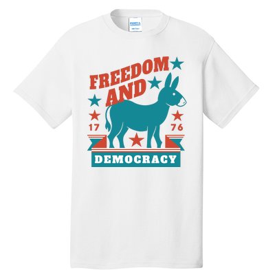 Freedom And Democracy Political Democrat Tall T-Shirt