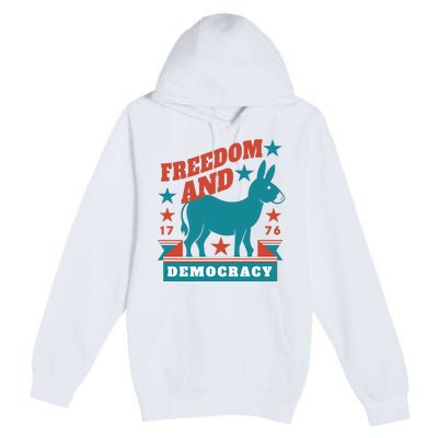 Freedom And Democracy Political Democrat Premium Pullover Hoodie